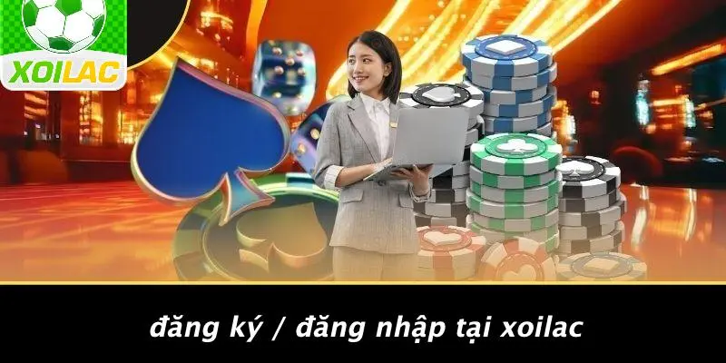 Đăng Ký / Đăng Nhập Tại Xoilac