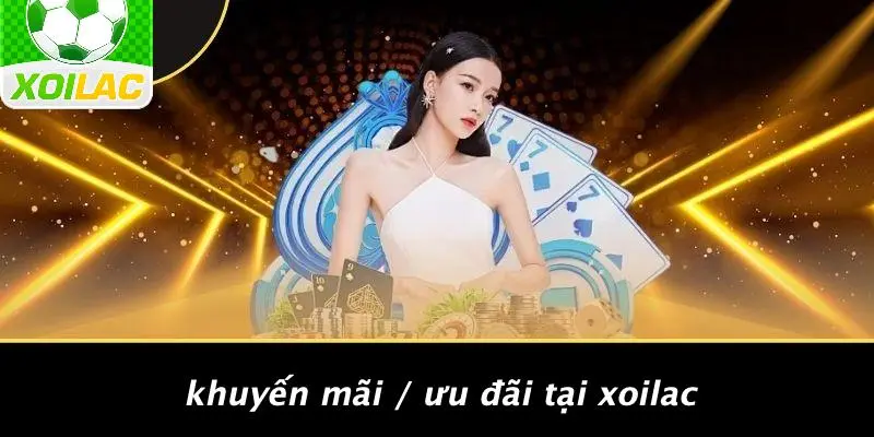 Khuyến Mãi / Ưu Đãi Tại Xoilac
