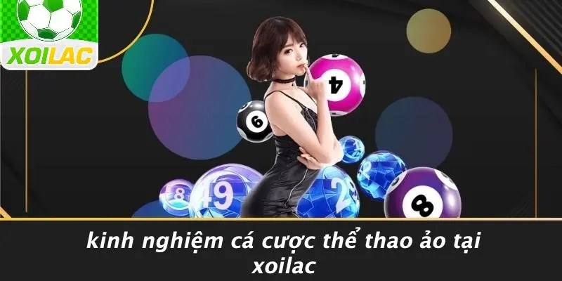 Kinh Nghiệm Cá Cược Thể Thao Ảo Tại Xoilac