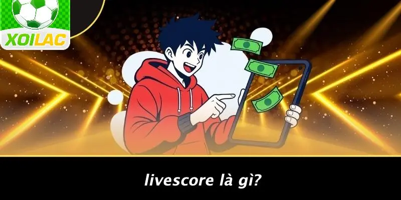 Livescore Là Gì?