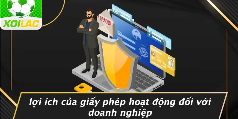 Lợi Ích Của Giấy Phép Hoạt Động Đối Với Doanh Nghiệp