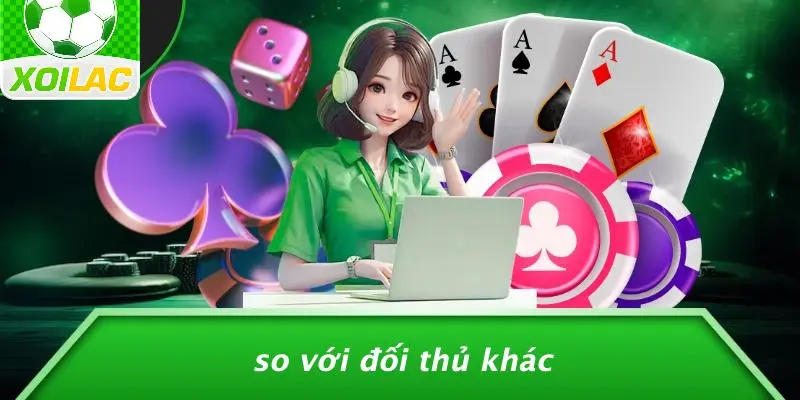 So Với Đối Thủ Khác