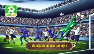 Kèo cược đội giữ sạch lưới hiệp 1