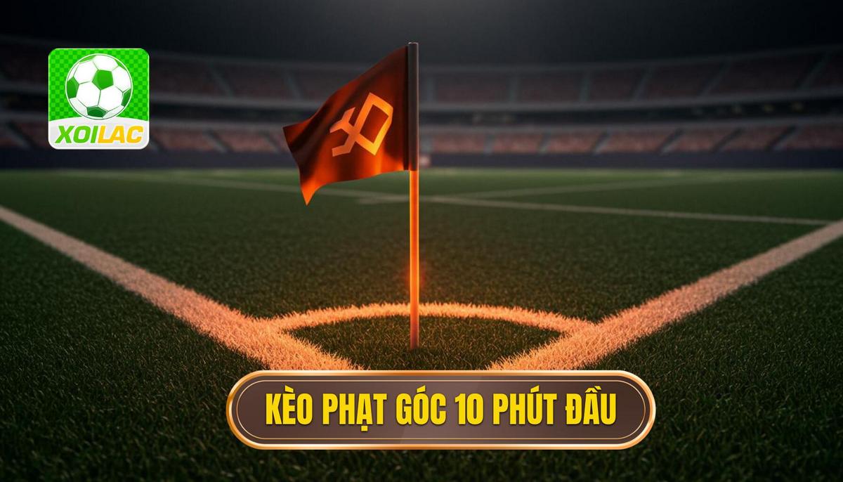 1. Bản Chất Và Độ Hấp Dẫn Của Kèo Cược Đội Nhận Quả Phạt Góc Trong 10 Phút Đầu