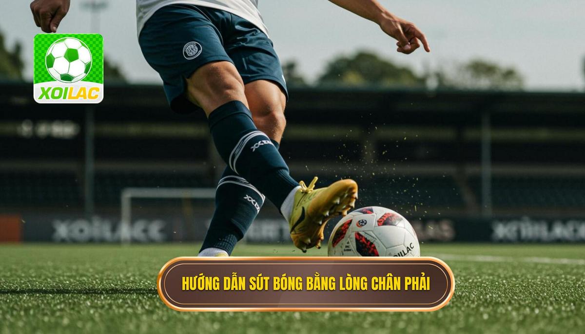 Các bước chi tiết để thực hiện Kỹ thuật sút bóng bằng lòng bàn chân phải