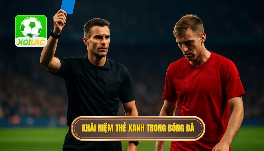 1. Khái niệm thẻ xanh trong bóng đá