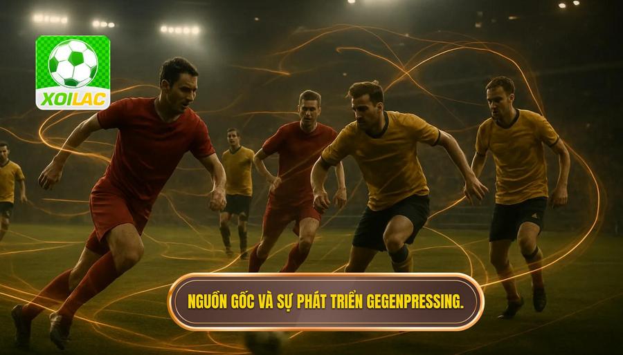 2. Nguồn gốc và sự phát triển Gegenpressing.