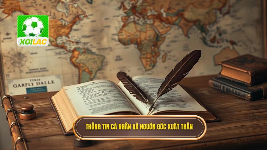 Thông tin cá nhân và nguồn gốc xuất thân