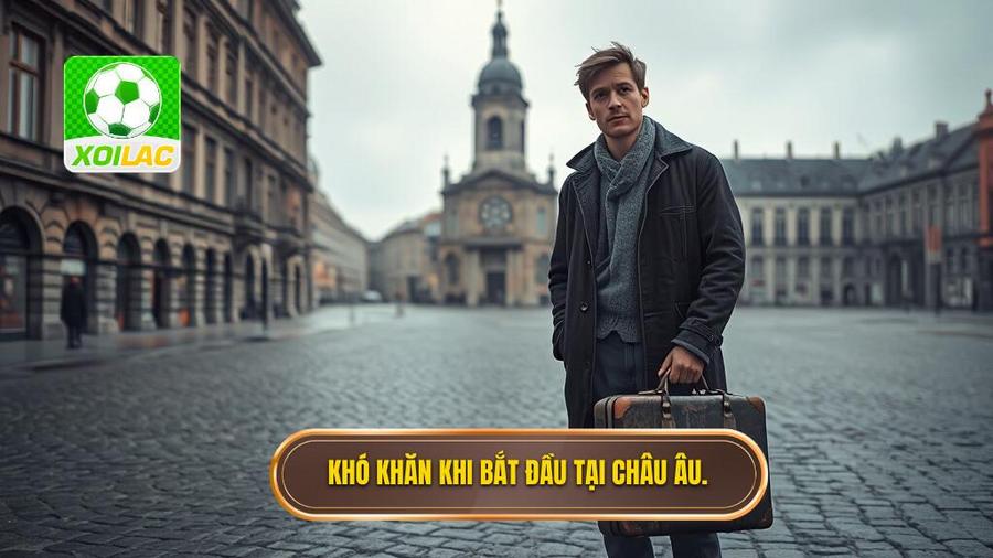 Khởi đầu gian nan tại châu Âu