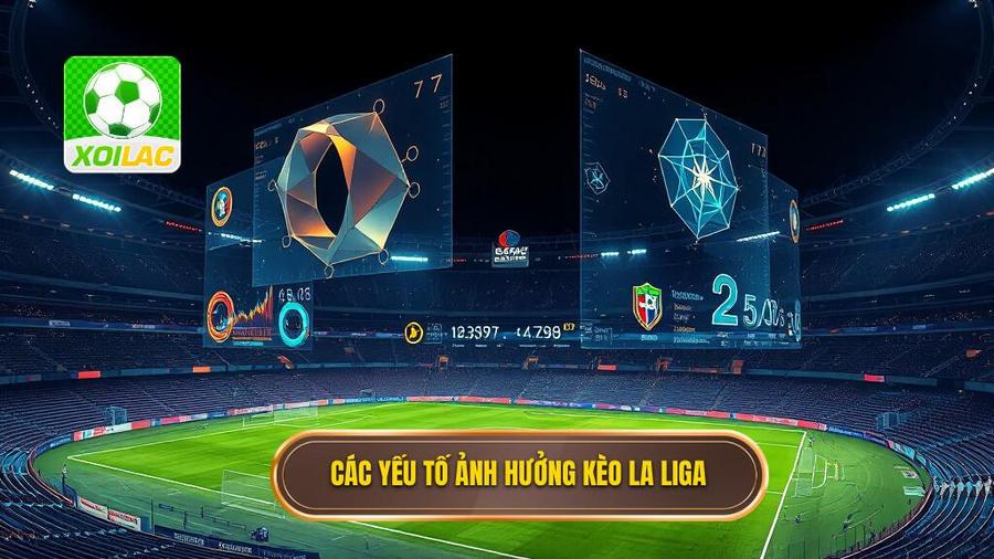 Những Yếu Tố Ảnh Hưởng Đến Kèo La Liga