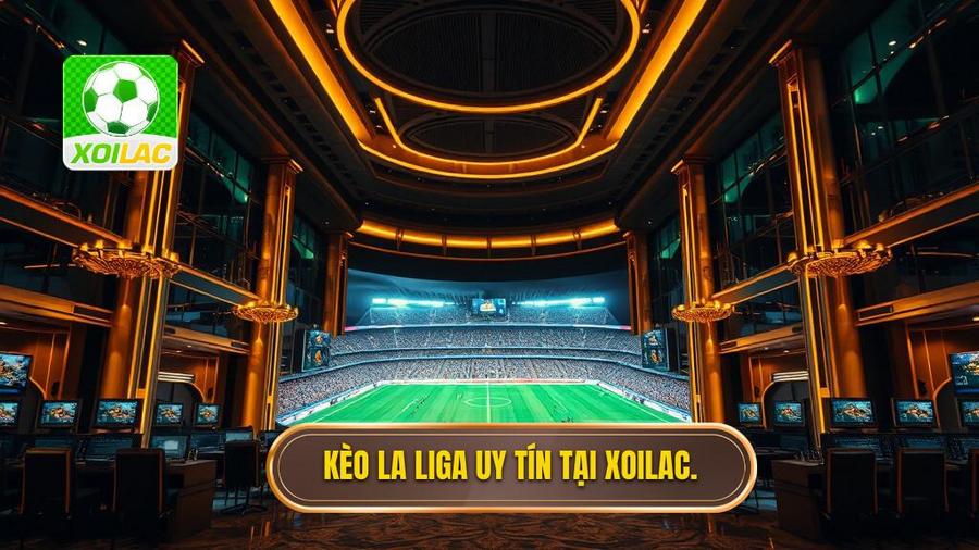 Soi Kèo La Liga Chính Xác - Bí Quyết Thắng Kèo Từ Chuyên Gia XOILAC