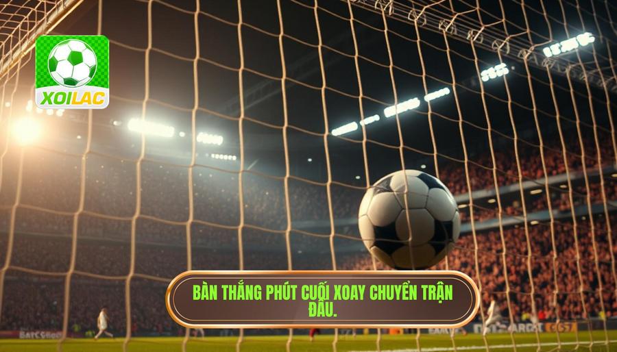 Tại sao bàn thắng phút cuối lại có sức mạnh xoay chuyển cục diện?