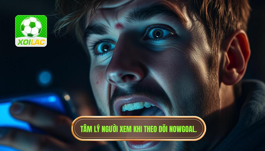 Phân tích tâm lý: Tại sao chúng ta lại có cảm xúc vỡ òa theo từng update Nowgoal?