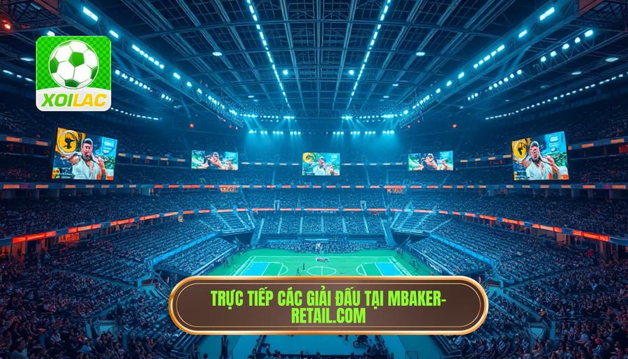 Các giải đấu được phát sóng trực tiếp tại mbaker-retail.com Các giải đấu được phát sóng trực tiếp tại mbaker-retail.com